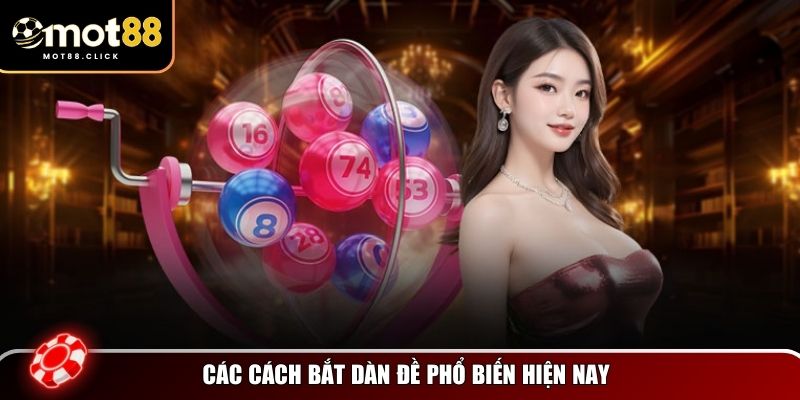Những cách bắt dàn đề được đánh giá cao