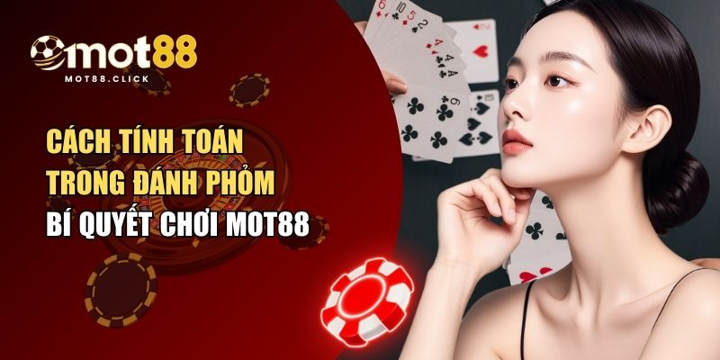 cách tính toán trong đánh Phỏm