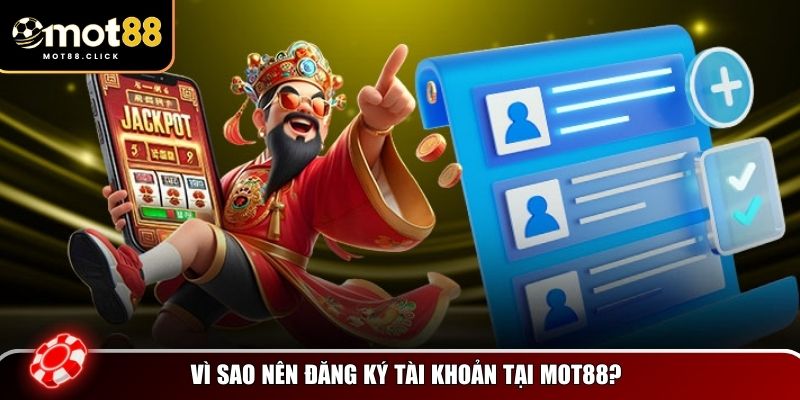 Lý do khiến ngày càng nhiều người lựa chọn đăng ký Mot88