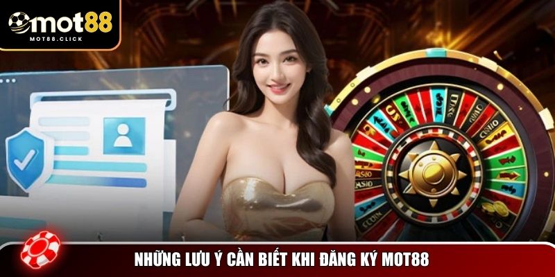 Những lưu ý cần biết khi đăng ký Mot88