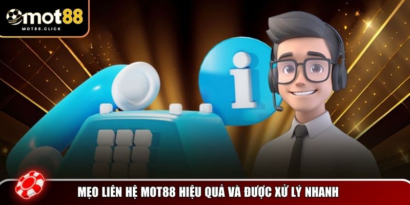 Mẹo giúp quá trình liên hệ Mot88 diễn ra suôn sẻ