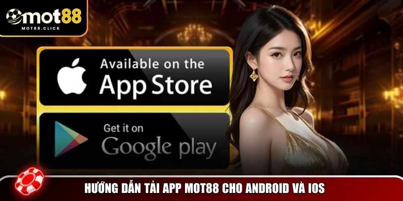 Hướng dẫn từng bước tải app Mot88 cho từng nền tảng